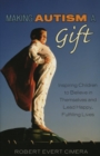 Making Autism a Gift : Inspiring Children to Believe in Themselves and Lead Happy, Fulfilling Lives - eBook