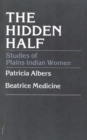 Hidden Half : Studies of Plains Indian Women - eBook