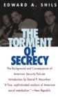 Torment of Secrecy : The Background and Consequences of American Secruity Policies - eBook