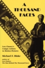 Thousand Faces : Lon Chaney's Unique Artistry in Motion Pictures - eBook
