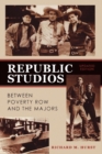 Republic Studios : Beyond Poverty Row and the Majors - eBook