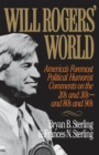 Will Rogers' World : America's Foremost Political Humorist Comments on the 20's and 30's and 80's and 90's - eBook