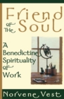 Friend of the Soul : A Benedictine Spirituality of Work - eBook