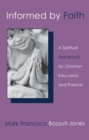 Informed by Faith : A Spiritual Handbook for Christian Educators and Parents - eBook