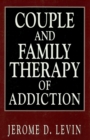 Couple and Family Therapy of Addiction - eBook