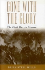 Gone with the Glory : The Civil War in Cinema - eBook
