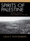 Spirits of Palestine : Gender, Society, and Stories of the Jinn - eBook