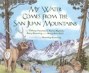 My Water Comes From the San Juan Mountains - eBook