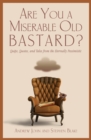 Are You a Miserable Old Bastard? : Quips, Quotes, And Tales From The Eternally Pessimistic - eBook