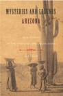 Mysteries and Legends of Arizona : True Stories Of The Unsolved And Unexplained - eBook