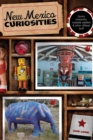 New Mexico Curiosities : Quirky Characters, Roadside Oddities & Other Offbeat Stuff - eBook