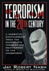 Terrorism in the 20th Century : A Narrative Encyclopedia From the Anarchists, through the Weathermen, to the Unabomber - eBook