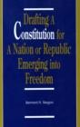Drafting a Constitution for a Nation or Republic Emerging into Freedom - eBook