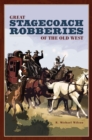 Great Stagecoach Robberies of the Old West - eBook