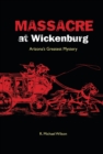 Massacre at Wickenburg : Arizona's Greatest Mystery - eBook