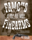 Famous Firearms of the Old West : From Wild Bill Hickok'S Colt Revolvers To Geronimo's Winchester, Twelve Guns That Shaped Our History - eBook