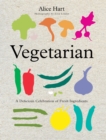Vegetarian : A Delicious Celebration Of Fresh Ingredients - eBook
