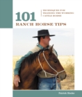 101 Ranch Horse Tips : Techniques For Training The Working Cow Horse - eBook