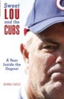 Sweet Lou and the Cubs : A Year Inside The Dugout - eBook