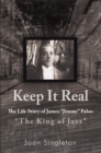 Keep It Real : The Life Story of James "Jimmy" Palao "The King of Jazz" - eBook