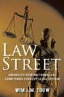 Law Street : America'S Dysfunctional and Sometimes Corrupt Legal System - eBook