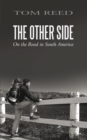 The Other Side : On the Road in South America - eBook