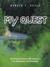 My Quest : The Chronicle-Record of My Quest for a Life, Deliverance, and Redemption - eBook