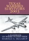 Texas Warbird Survivors 2003 : A Handbook on Where to Find Them - eBook