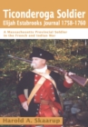 Ticonderoga Soldierelijah Estabrooks Journal 1758-1760 : A Massachusetts Provincial Soldier in the French and Indian War - eBook