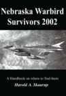 Nebraska Warbird Survivors 2002 : A Handbook on Where to Find Them - eBook