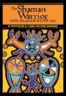 The Shaman Warrior : An Investigation of a Group Practicing Shamanism - eBook