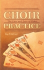 Choir Practice : The Lore and Lure of Poker - eBook
