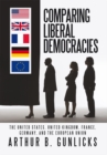 Comparing Liberal Democracies : The United States, United Kingdom, France, Germany, and the European Union - eBook