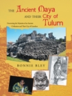 The Ancient Maya and Their City of Tulum : Uncovering the Mysteries of an Ancient Civilization and Their City of Grandeur - eBook