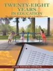 Twenty-Eight Years in Education : The Joys and Sorrows of a Life in Public Education - eBook