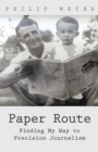Paper Route : Finding My Way to Precision Journalism - eBook