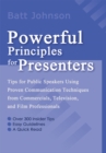 Powerful Principles for Presenters : <P>Tips for Public Speakers Using Proven Communication Techniques from Commercials, Television, and Film Professionals - eBook