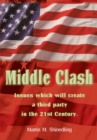 Middle Clash : The Issues Which Will to the Creation of a Successful Third Party in the 21St Century - eBook