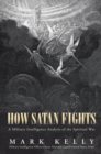 How Satan Fights : A Military Intelligence Analysis of the Spiritual War - eBook
