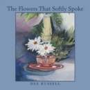 The Flowers That Softly Spoke - eBook