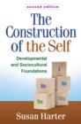 The Construction of the Self, Second Edition : Developmental and Sociocultural Foundations - eBook