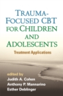 Trauma-Focused CBT for Children and Adolescents : Treatment Applications - eBook