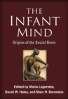 The Infant Mind : Origins of the Social Brain - eBook