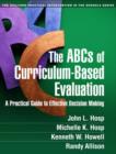 The ABCs of Curriculum-Based Evaluation : A Practical Guide to Effective Decision Making - Book