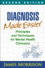 Diagnosis Made Easier, Second Edition : Principles and Techniques for Mental Health Clinicians - eBook