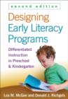 Designing Early Literacy Programs, Second Edition : Differentiated Instruction in Preschool and Kindergarten - Book