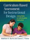 Curriculum-Based Assessment for Instructional Design : Using Data to Individualize Instruction - Book