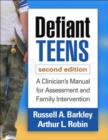 Defiant Teens, Second Edition : A Clinician's Manual for Assessment and Family Intervention - Book