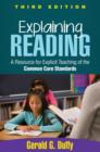 Explaining Reading, Third Edition : A Resource for Explicit Teaching of the Common Core Standards - Book