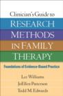 Clinician's Guide to Research Methods in Family Therapy : Foundations of Evidence-Based Practice - Book